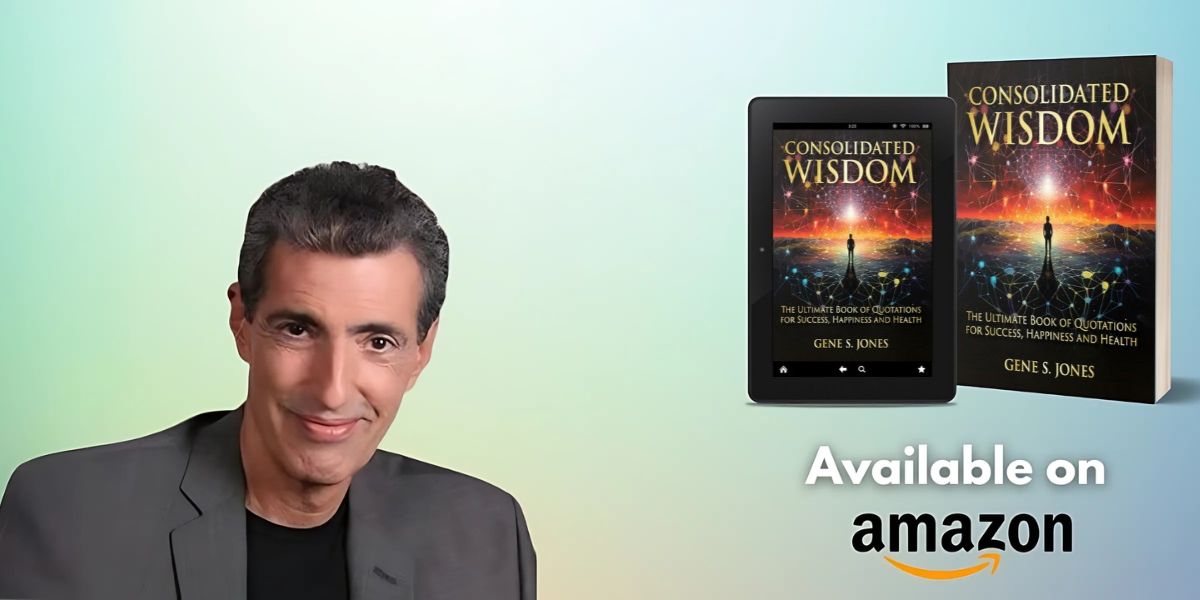 Gene S. Jones Releases Consolidated Wisdom: A Compelling Collection of Timeless Truths for Today’s World