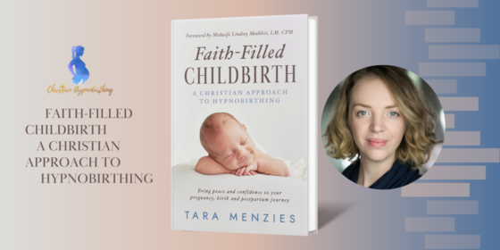 Faith-Filled Childbirth: A Christian Approach to Hypnobirthing