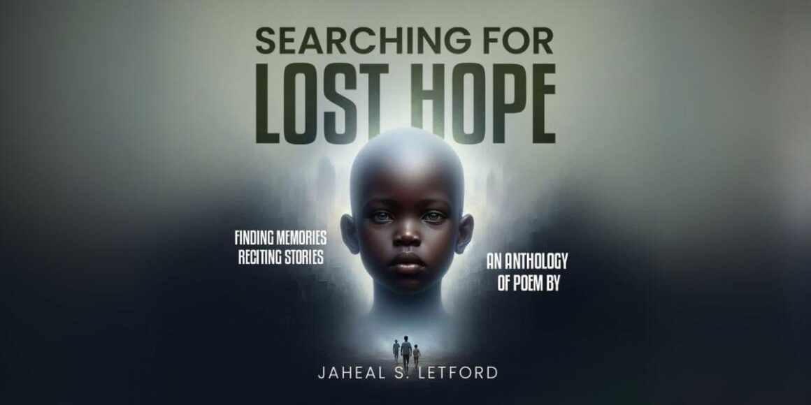Jaheal Letford: A Voice of Resilience and Emotion Through Poetry in ‘Searching for Lost Hope’